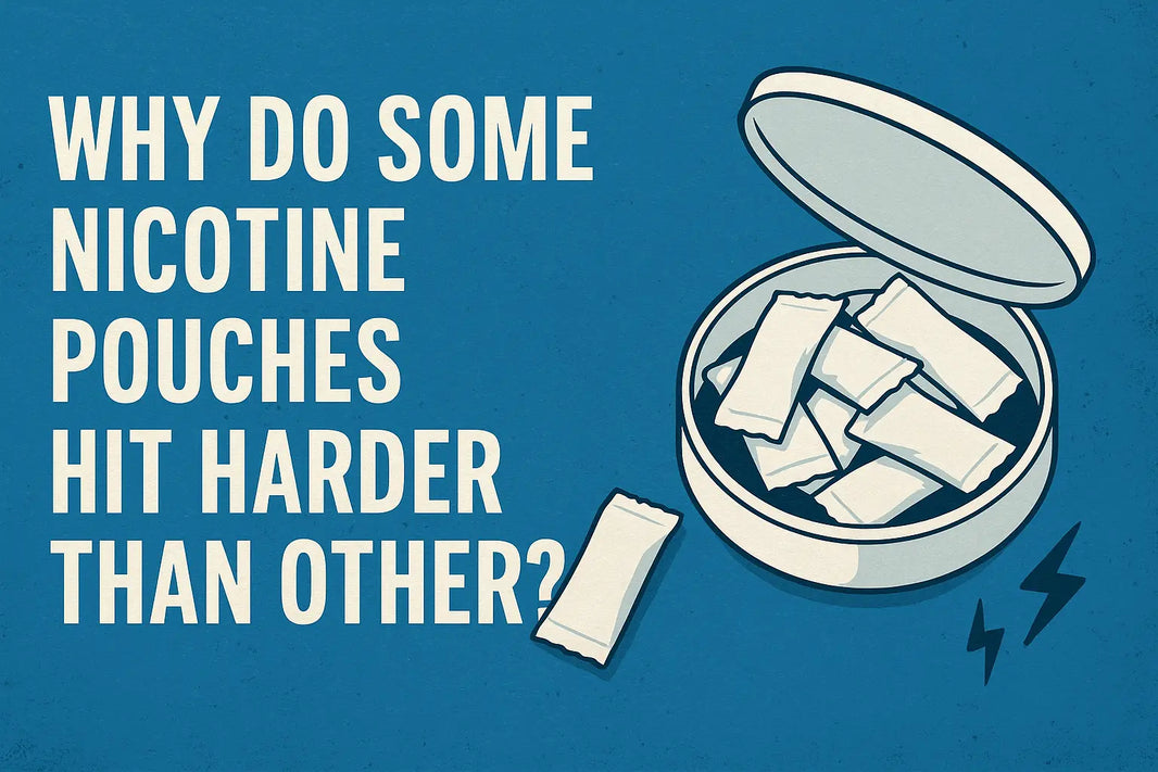 Why Do Some Nicotine Pouches Hit Harder Than Others?